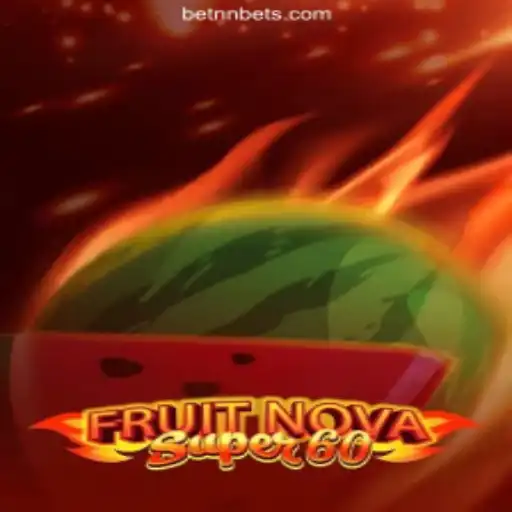 Explore the Thrilling World of FruitNovaSuper60 on BETNN.COM