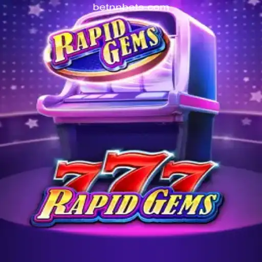 Explore the Thrills of RapidGems777 on BETNN.COM Platform - Official Slots Brasil #1